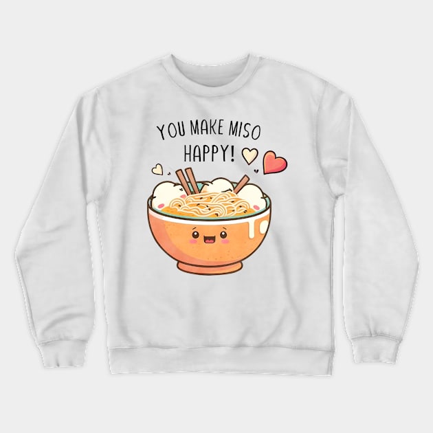 You-Make-Miso-Happy-Valentine Crewneck Sweatshirt by AliyaPatricia